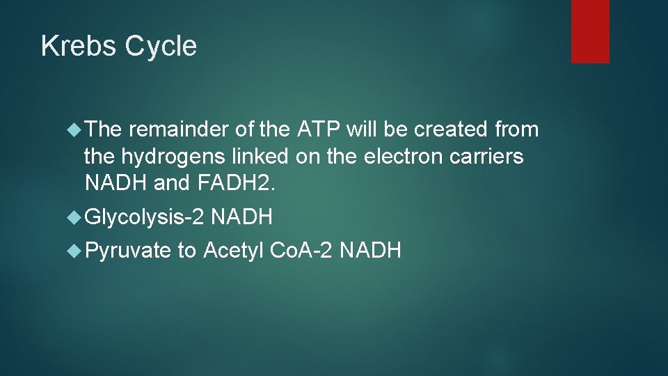Krebs Cycle The remainder of the ATP will be created from the hydrogens linked Krebs Cycle The remainder of the ATP will be created from the hydrogens linked