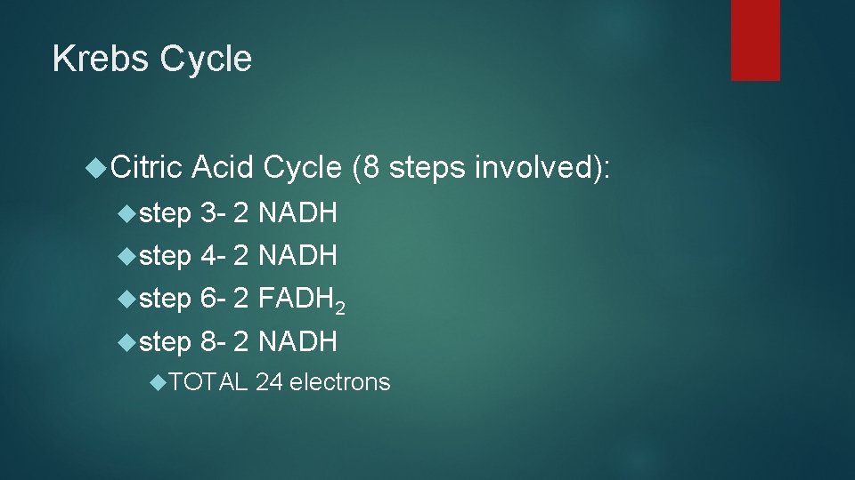 Krebs Cycle Citric Acid Cycle (8 steps involved): step 3 - 2 NADH step Krebs Cycle Citric Acid Cycle (8 steps involved): step 3 - 2 NADH step