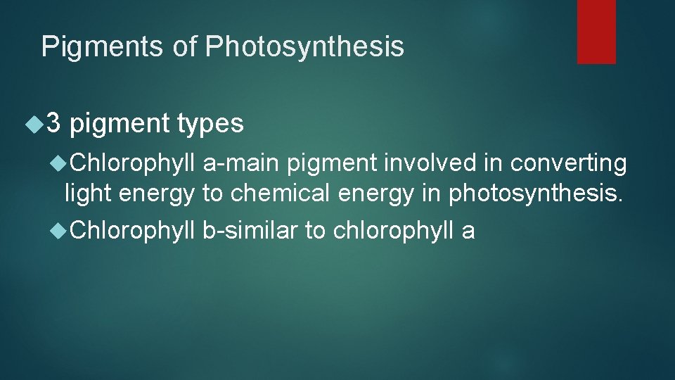 Pigments of Photosynthesis 3 pigment types Chlorophyll a-main pigment involved in converting light energy Pigments of Photosynthesis 3 pigment types Chlorophyll a-main pigment involved in converting light energy