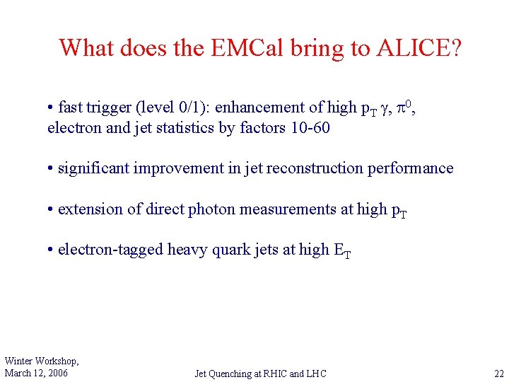 What does the EMCal bring to ALICE? • fast trigger (level 0/1): enhancement of