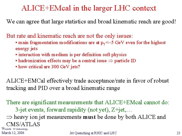ALICE+EMcal in the larger LHC context We can agree that large statistics and broad