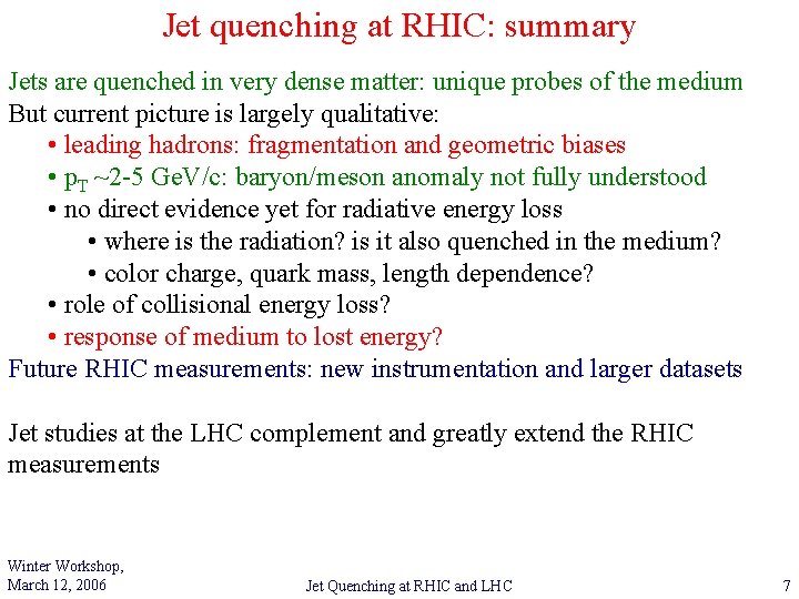 Jet quenching at RHIC: summary Jets are quenched in very dense matter: unique probes