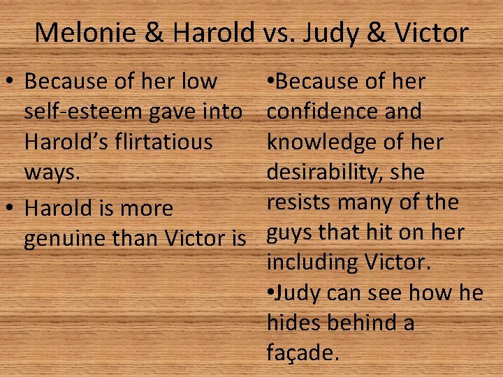 Melonie & Harold vs. Judy & Victor • Because of her low self-esteem gave