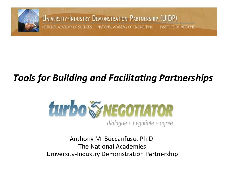 Tools for Building and Facilitating Partnerships Anthony M. Boccanfuso, Ph. D. The National Academies