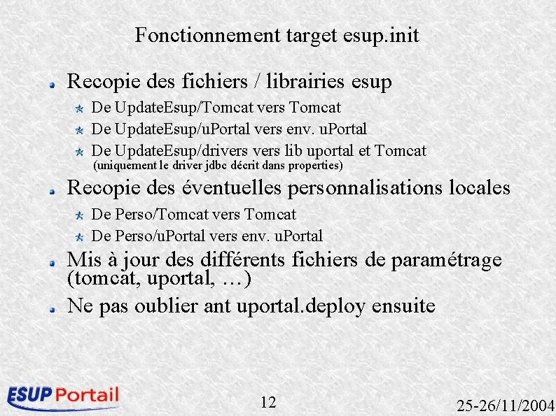 Fonctionnement target esup. init Recopie des fichiers / librairies esup De Update. Esup/Tomcat vers