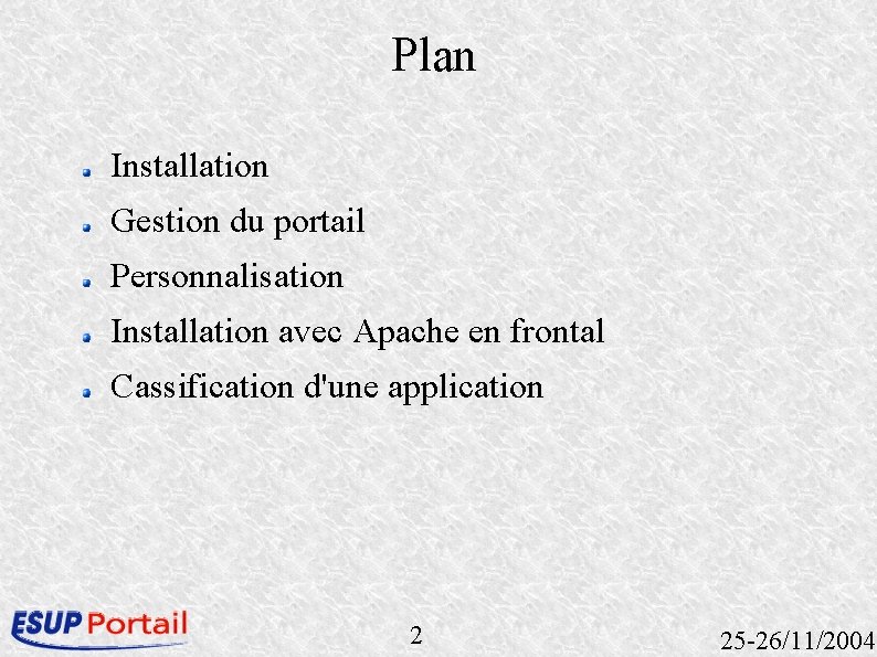 Plan Installation Gestion du portail Personnalisation Installation avec Apache en frontal Cassification d'une application