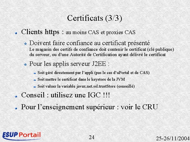 Certificats (3/3) Clients https : au moins CAS et proxies CAS Doivent faire confiance