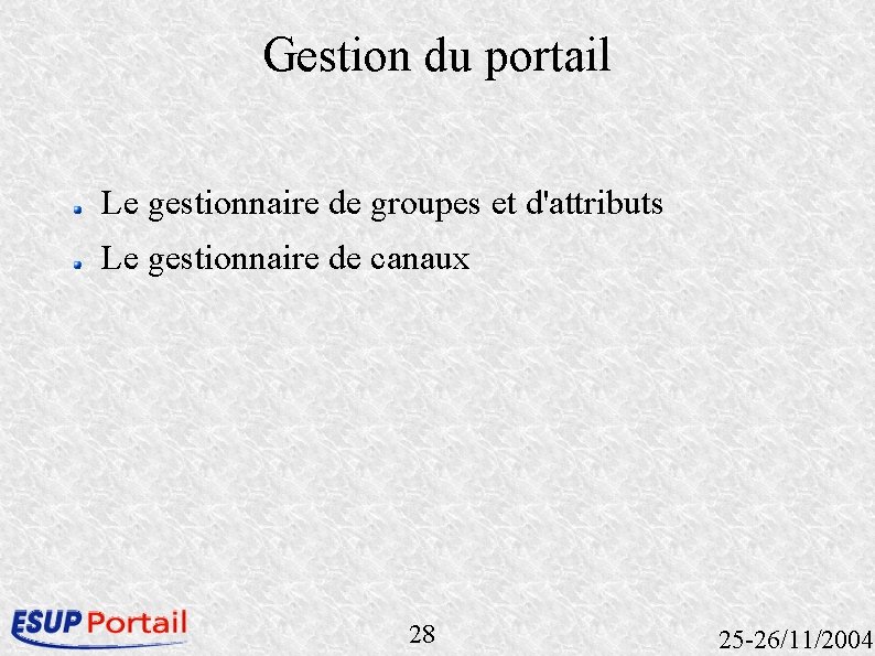 Gestion du portail Le gestionnaire de groupes et d'attributs Le gestionnaire de canaux 28