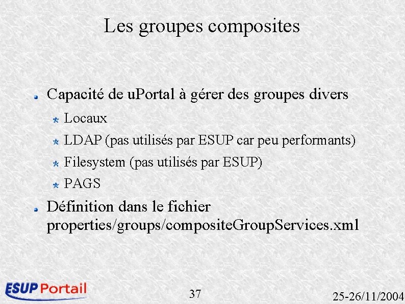 Les groupes composites Capacité de u. Portal à gérer des groupes divers Locaux LDAP Les groupes composites Capacité de u. Portal à gérer des groupes divers Locaux LDAP