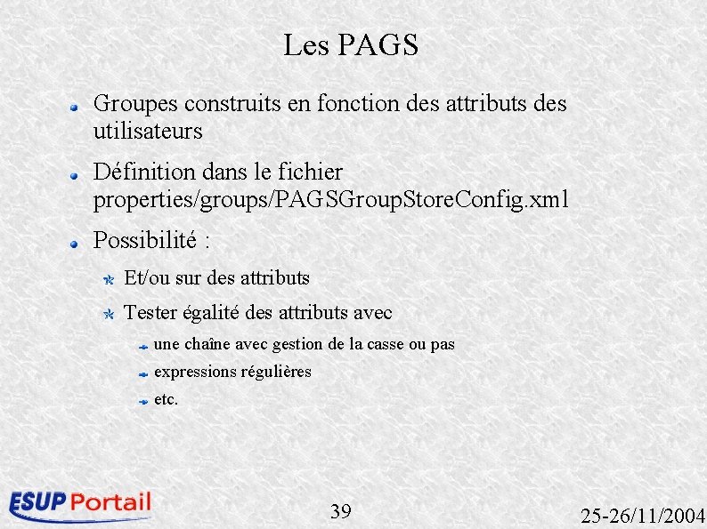 Les PAGS Groupes construits en fonction des attributs des utilisateurs Définition dans le fichier Les PAGS Groupes construits en fonction des attributs des utilisateurs Définition dans le fichier
