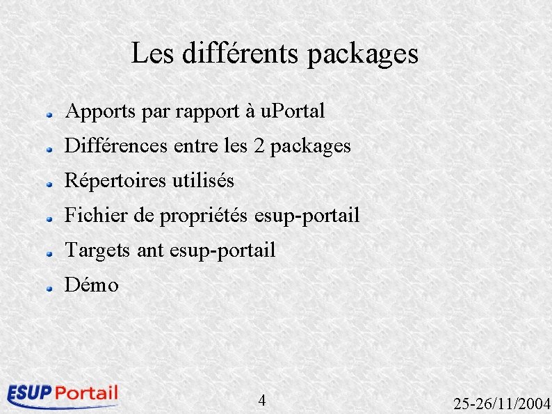Les différents packages Apports par rapport à u. Portal Différences entre les 2 packages Les différents packages Apports par rapport à u. Portal Différences entre les 2 packages