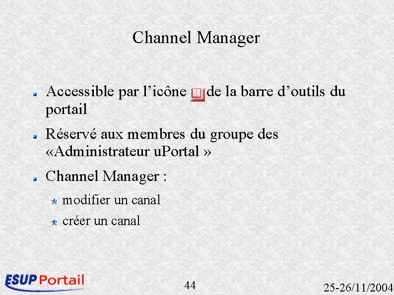 Channel Manager Accessible par l’icône portail de la barre d’outils du Réservé aux membres