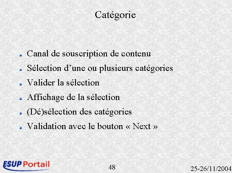 Catégorie Canal de souscription de contenu Sélection d’une ou plusieurs catégories Valider la sélection