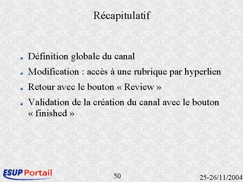 Récapitulatif Définition globale du canal Modification : accès à une rubrique par hyperlien Retour