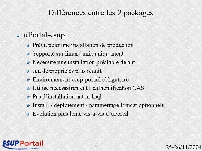 Différences entre les 2 packages u. Portal-esup : Prévu pour une installation de production