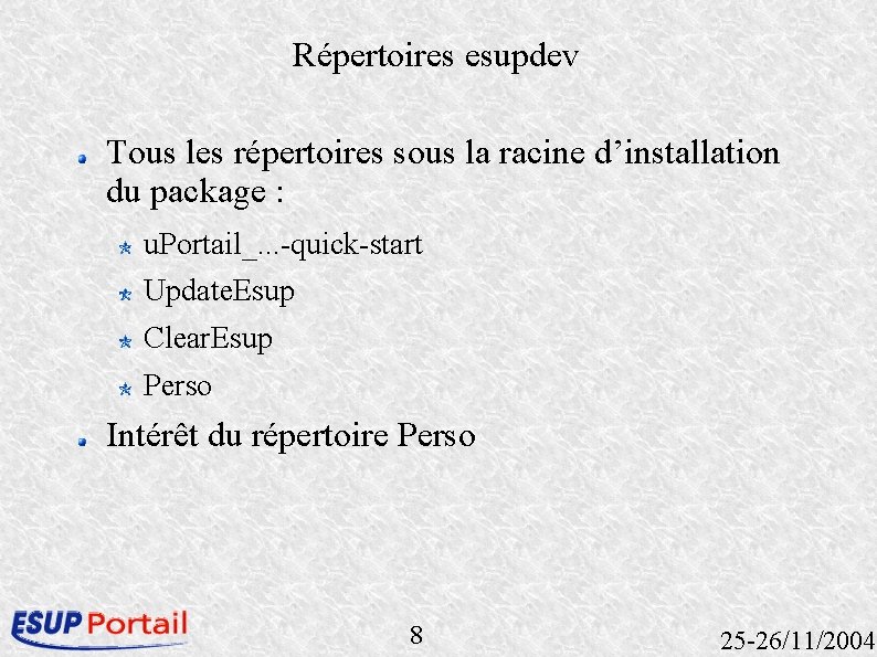 Répertoires esupdev Tous les répertoires sous la racine d’installation du package : u. Portail_.