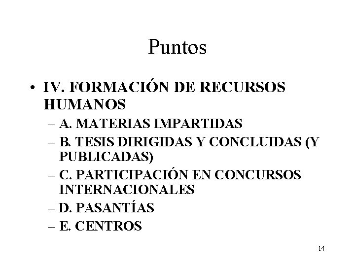 Puntos • IV. FORMACIÓN DE RECURSOS HUMANOS – A. MATERIAS IMPARTIDAS – B. TESIS