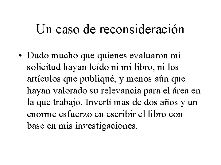 Un caso de reconsideración • Dudo mucho que quienes evaluaron mi solicitud hayan leído