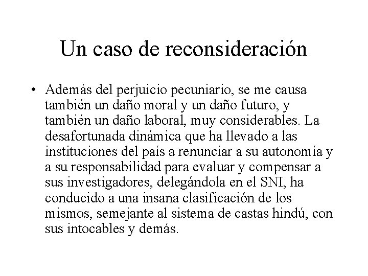 Un caso de reconsideración • Además del perjuicio pecuniario, se me causa también un