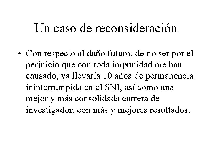 Un caso de reconsideración • Con respecto al daño futuro, de no ser por