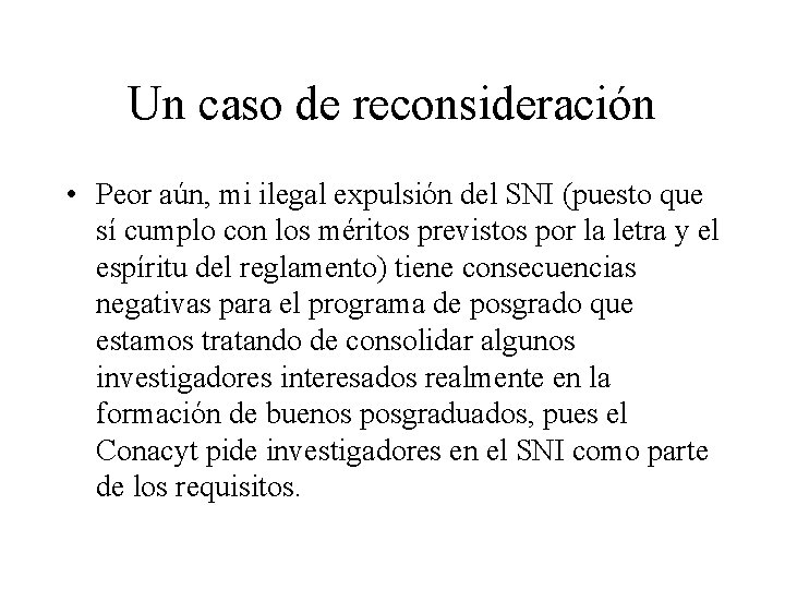 Un caso de reconsideración • Peor aún, mi ilegal expulsión del SNI (puesto que