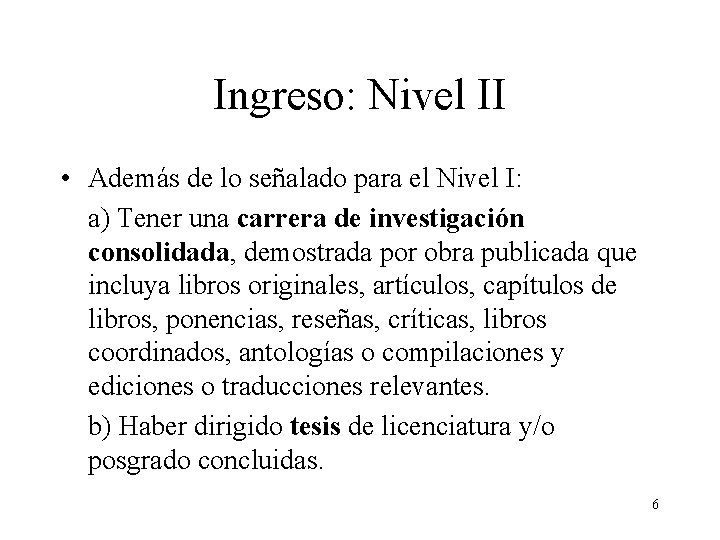 Ingreso: Nivel II • Además de lo señalado para el Nivel I: a) Tener