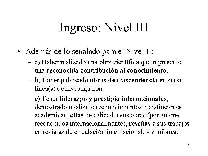 Ingreso: Nivel III • Además de lo señalado para el Nivel II: – a)