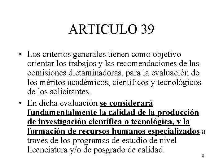 ARTICULO 39 • Los criterios generales tienen como objetivo orientar los trabajos y las