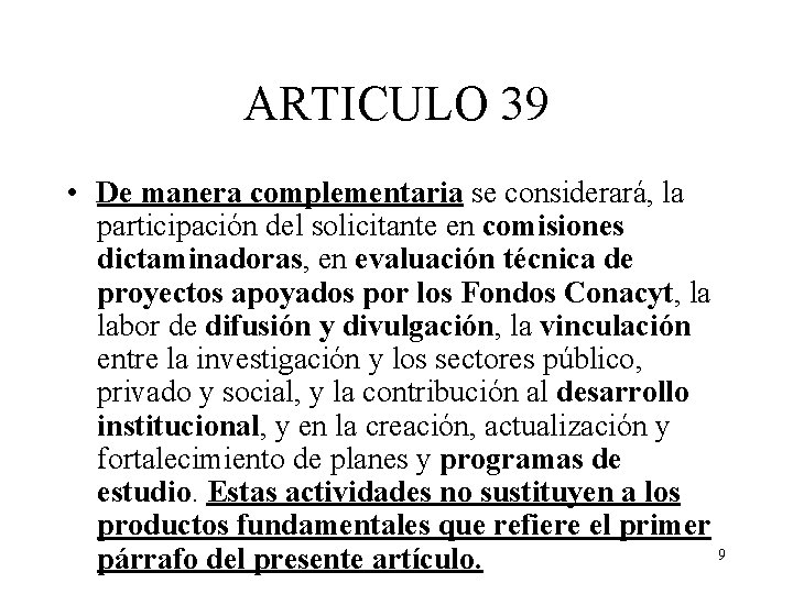 ARTICULO 39 • De manera complementaria se considerará, la participación del solicitante en comisiones