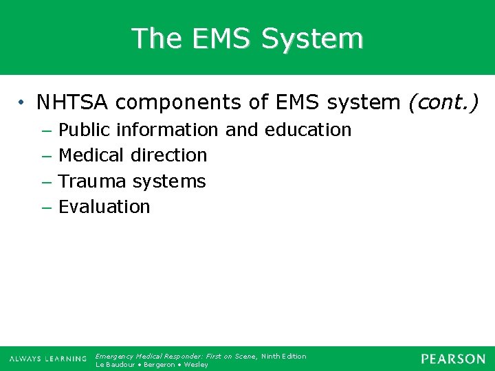 The EMS System • NHTSA components of EMS system (cont. ) – Public information