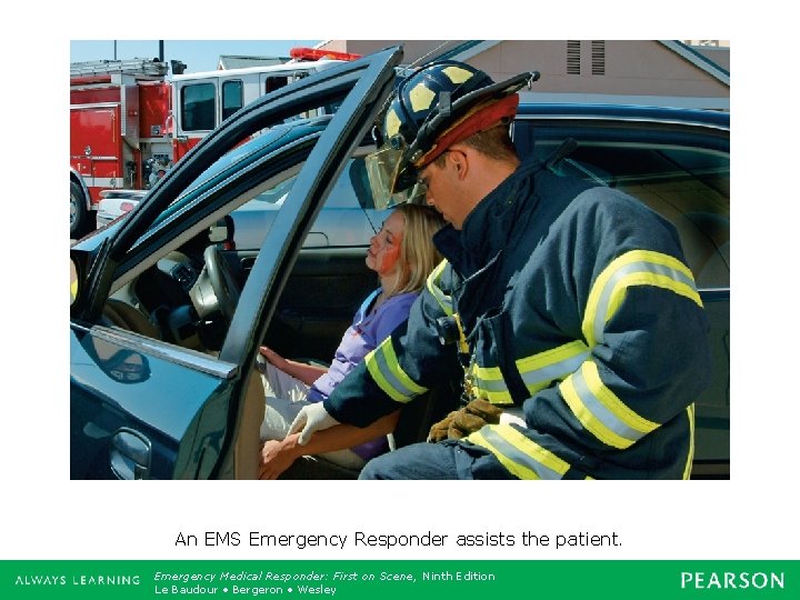 An EMS Emergency Responder assists the patient. Emergency Medical Responder: First on Scene, Ninth