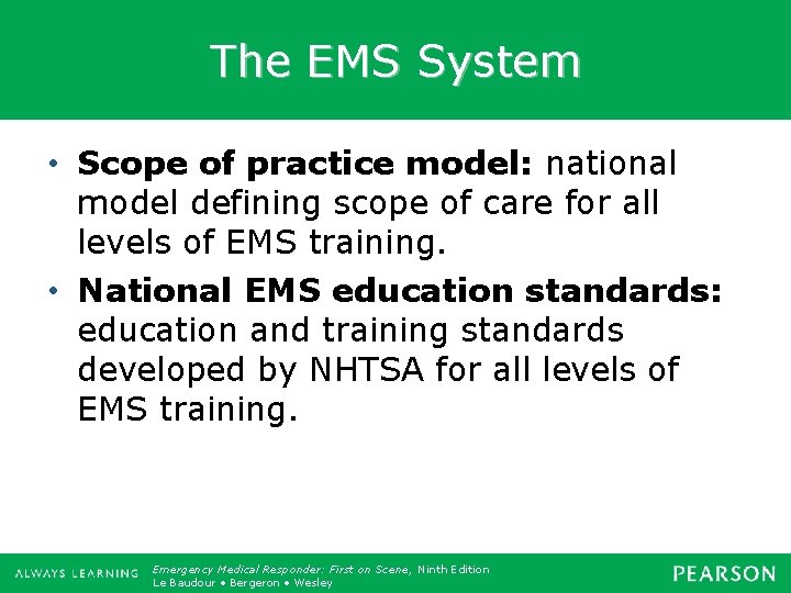 The EMS System • Scope of practice model: national model defining scope of care