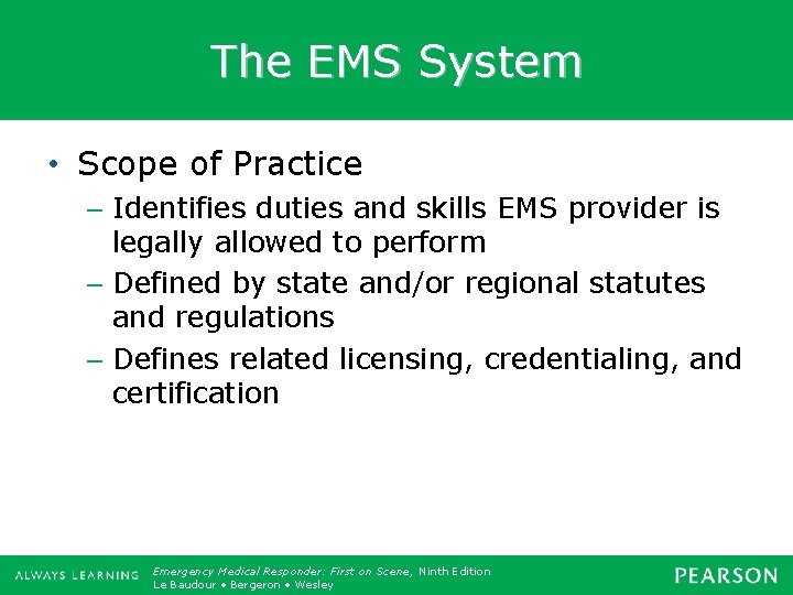 The EMS System • Scope of Practice – Identifies duties and skills EMS provider