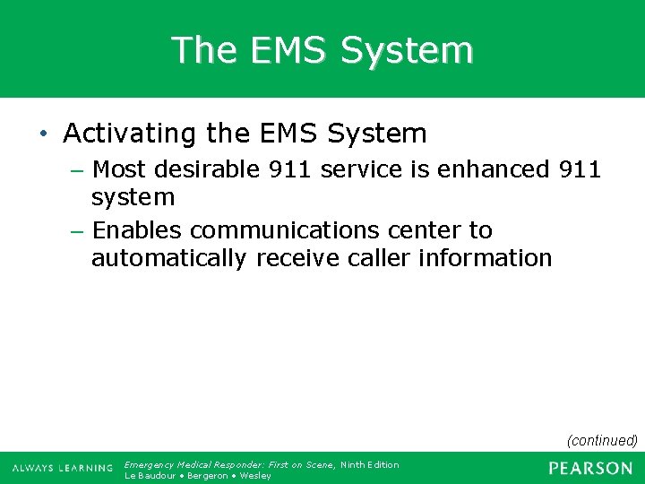 The EMS System • Activating the EMS System – Most desirable 911 service is