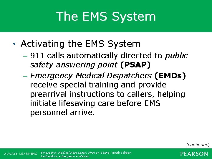 The EMS System • Activating the EMS System – 911 calls automatically directed to