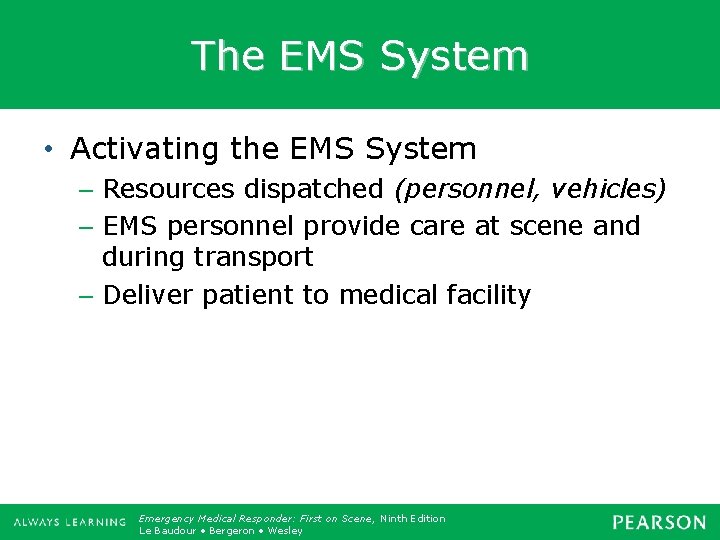 The EMS System • Activating the EMS System – Resources dispatched (personnel, vehicles) –