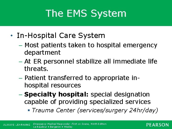 The EMS System • In-Hospital Care System – Most patients taken to hospital emergency