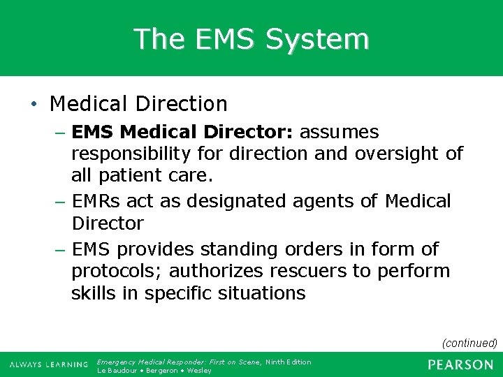 The EMS System • Medical Direction – EMS Medical Director: assumes responsibility for direction