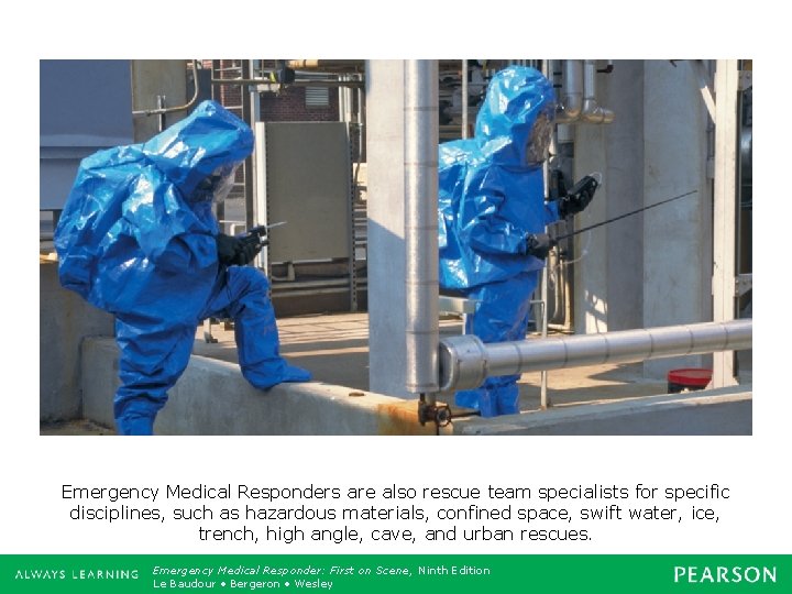 Emergency Medical Responders are also rescue team specialists for specific disciplines, such as hazardous