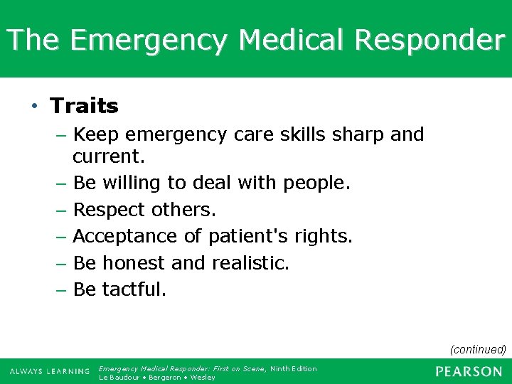 The Emergency Medical Responder • Traits – Keep emergency care skills sharp and current.