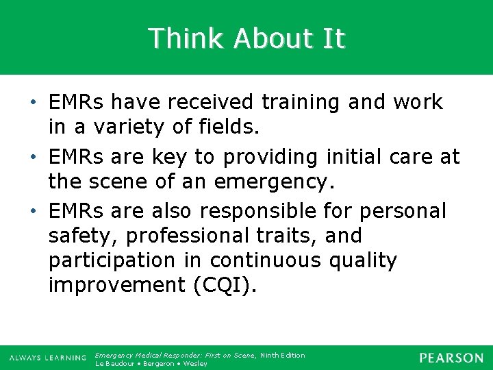 Think About It • EMRs have received training and work in a variety of