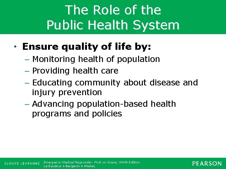 The Role of the Public Health System • Ensure quality of life by: –