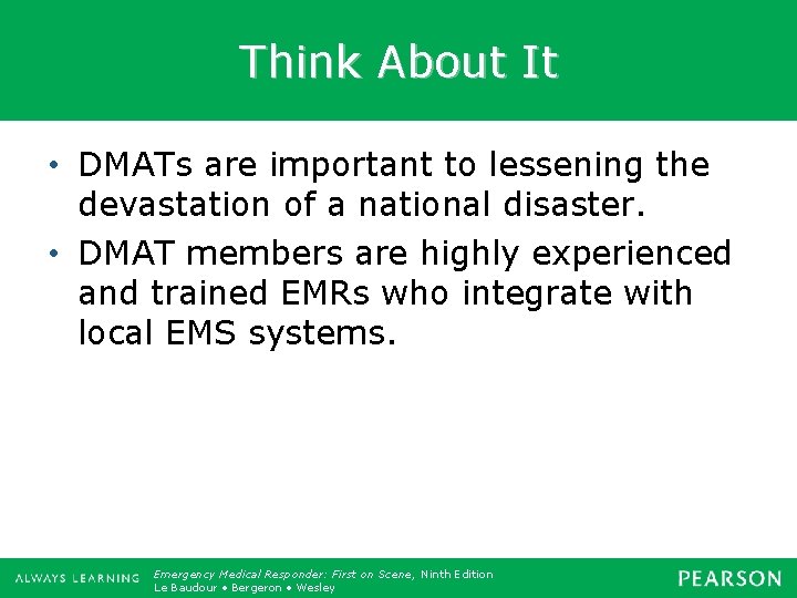 Think About It • DMATs are important to lessening the devastation of a national