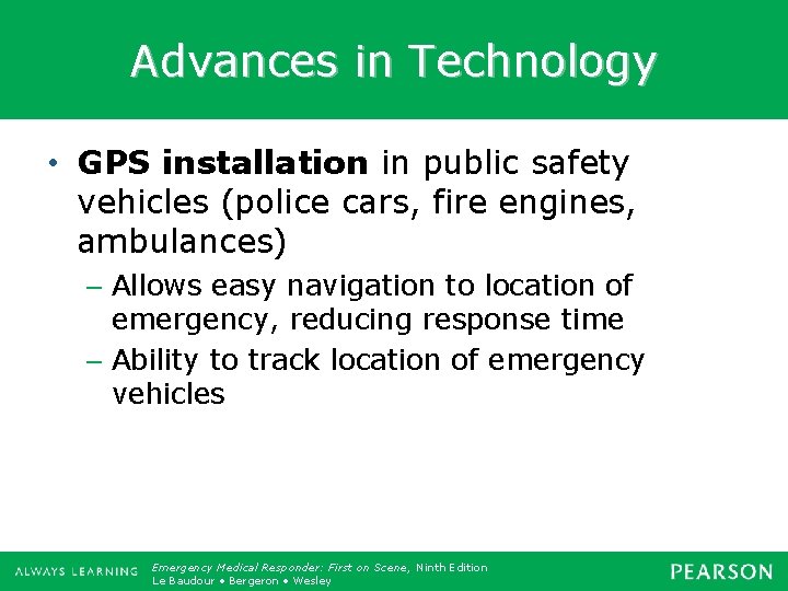 Advances in Technology • GPS installation in public safety vehicles (police cars, fire engines,