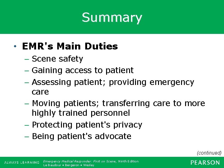 Summary • EMR's Main Duties – Scene safety – Gaining access to patient –