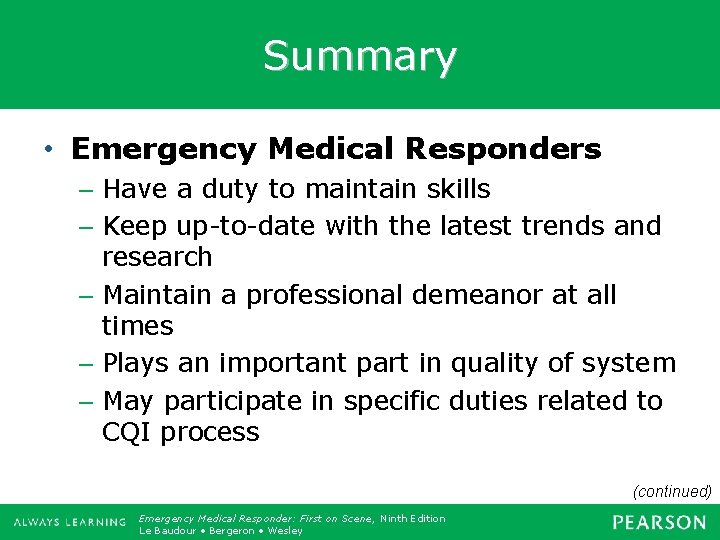 Summary • Emergency Medical Responders – Have a duty to maintain skills – Keep