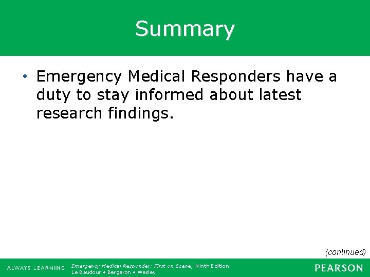 Summary • Emergency Medical Responders have a duty to stay informed about latest research