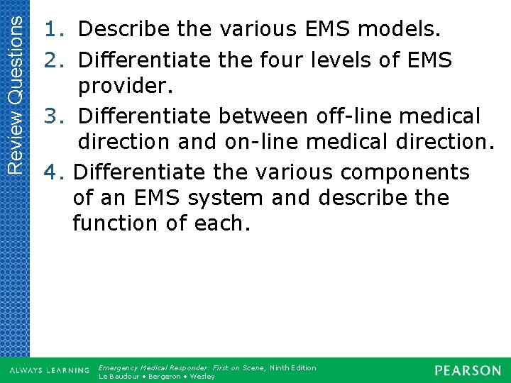 Review Questions 1. Describe the various EMS models. 2. Differentiate the four levels of
