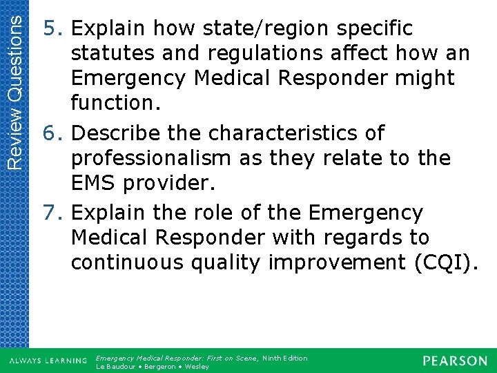 Review Questions 5. Explain how state/region specific statutes and regulations affect how an Emergency