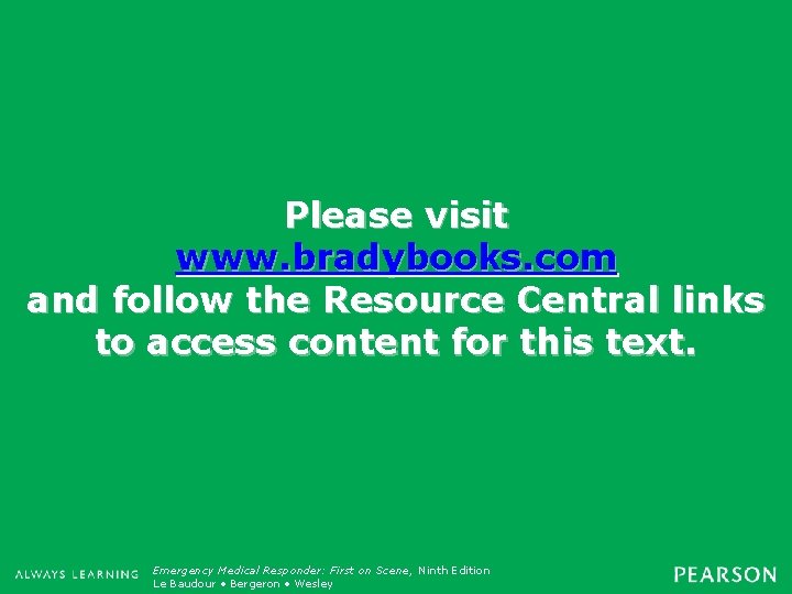 Please visit www. bradybooks. com and follow the Resource Central links to access content